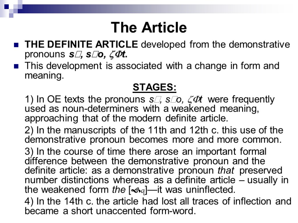 The Article THE DEFINITE ARTICLE developed from the demonstrative pronouns s, so, t. This